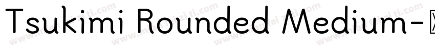 Tsukimi Rounded Medium字体转换